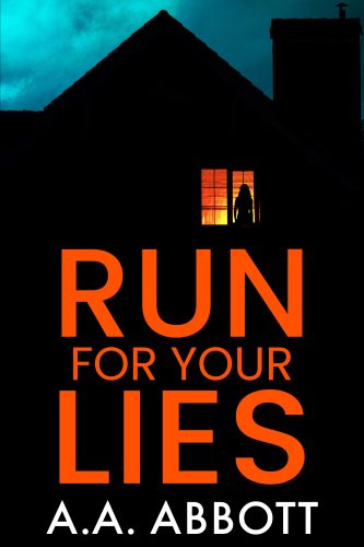 RUN FOR YOUR LIES thriller book cover showing a woman at the upstairs window of a remote house at night
